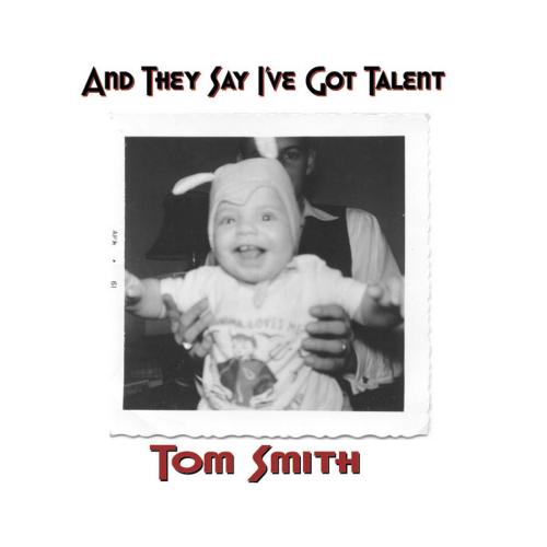 Tom Smith - And They Say I've Got Talent (autographed)