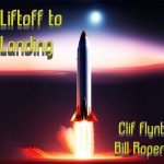 Clif Flynt and Bill Roper - Liftoff to landing